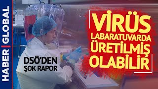 DSÖ'den Covid 19 İçin Şok Rapor! "Virüs Labaratuvarda Üretilmiş Olabilir"
