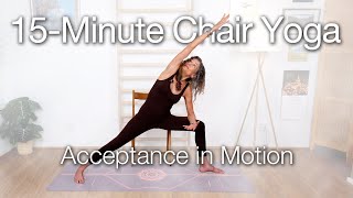 15 Minute Chair Yoga for Aging Gracefully | Acceptance in Motion