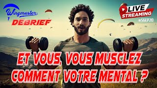 PARAPENTE : Et vous, vous musclez comment votre mental ? | S6EP20 | | #parapente