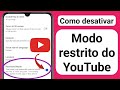 Como desativar o modo restrito no Youtube | Desative o modo restrito do Youtube