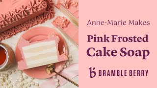 Anne-Marie Makes CAKE SOAP 🍰👩‍🍳  | DIY Frosted Cake Soap Recipe for Valentine's Day