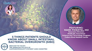 5 Things Patients Should Know About Small Intestinal Bacterial Overgrowth (SIBO)