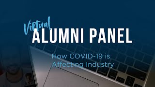 Virtual Alumni Panel: How COVID-19 is Affecting Industry