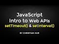 JavaScript Web APIS:  setTimeout() and setInterval()