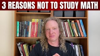 3 Reasons You Shouldn't Study Math