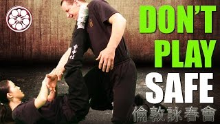 Wing Chun Fighting: Don't Play Safe | Wing Chun TIPS