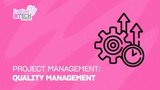 LADIES IN TECH AFRICA BOOTCAMP || PROJECT MANAGEMENT: QUALITY MANAGEMENT