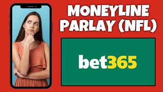 How To Create An NFL Moneyline Parlay Bet On Bet365 | Bet365 Tutorial