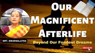 Our Magnificent Afterlife: Beyond Our Fondest Dreams | Smt. Swarnalatha | Book Review