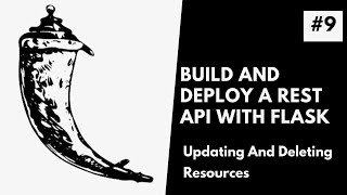 Updating And Deleting API Resources | Build and Deploy a REST API with Flask #9