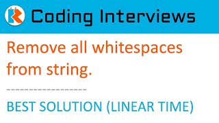 Best way to Remove all white spaces from a string. Linear-Time Solution