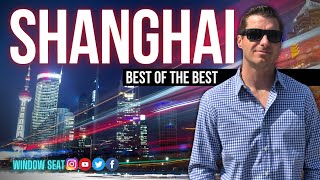 SHANGHAI: The Best of the Best!  A look at the top attractions and why visitors rave about this city