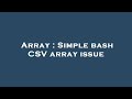 Array : Simple bash CSV array issue