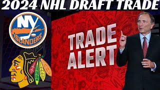 2024 NHL Draft Trade - Islanders & Blackhawks Trade Picks - Could Lead to More Moves