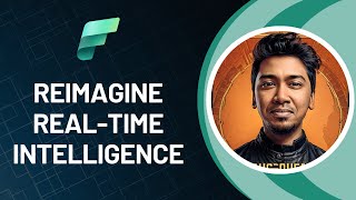 Reimagine Real-Time Intelligence with Microsoft Fabric