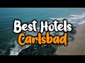 Best Hotels In Carlsbad - For Families, Couples, Work Trips, Luxury & Budget