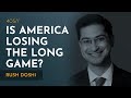 Is the US at Risk of Losing the Long-Game to China? | Rush Doshi