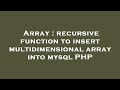 Array : recursive function to insert multidimensional array into mysql PHP