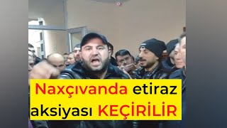 Naxçıvanda etiraz aksiyası KEÇİRİLİR