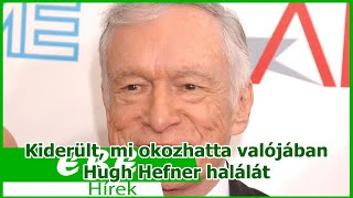 Kiderült, mi okozhatta valójában Hugh Hefner halálát