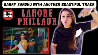 Lahore Phillaur - Garry Sandhu ft. Zaran | The Sorted TV
