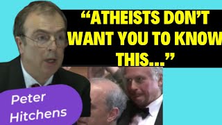 Peter Hitchens DESTROYS Atheism With THIS Argument