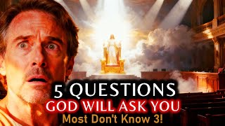 JUDGMENT DAY: The 5 Questions God Will Ask YOU (Most Christians Don't Know 3)