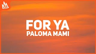Paloma Mami - For Ya (Letra / Lyrics)