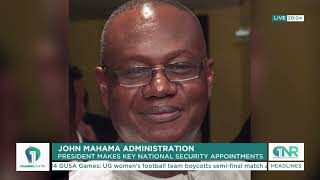 Inside President Mahama’s Latest National Security Appointments  |  #ElectionBureau