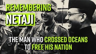 Remembering Netaji: The man who crossed oceans to free his nation