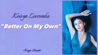 Download Keisya Levronka - 'Better On My Own' /Lyrics🎶 mp3