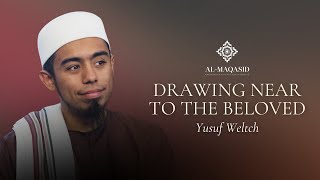 Drawing Near to the Beloved - Yusuf Weltch