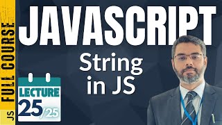 JavaScript Lecture-25 | JavaScript Strings Tutorial | String Validating in JavaScript | Dr. Zeeshan