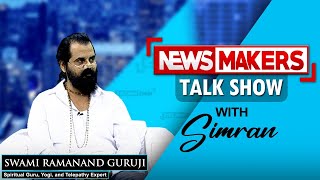 NEWSMAKERS Talk Show | In conversation with Swami Ramanand Guruji - Spiritual Guru, Yogi \u0026 Telepathy