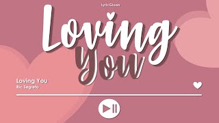 Loving You (lyrics) - Ric Segreto