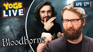 BLOODBORNE - Tom \u0026 Harry! - 17/04/19