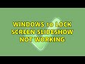 Windows 10 lock screen slideshow not working (4 Solutions!!)