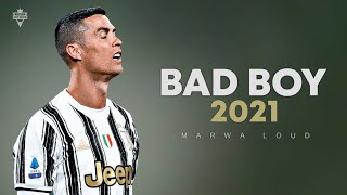 Cristiano Ronaldo 2021 ❯ Bad Boy - Marwa Loud | Skills & Goals | HD