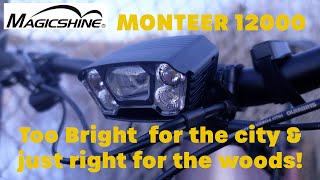 Magicshine Monteer 12000 - Is it too bright?