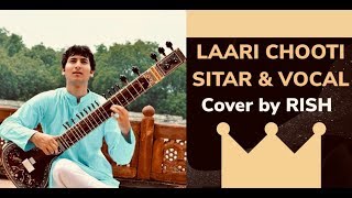 Laari Chooti: Sitar \u0026 Vocal LoFi remix By Rishab Rikhiram (Ek Chaalis Ki Last Local)