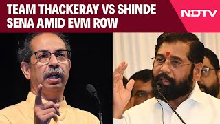 EVM Row | Team Thackeray vs Shinde Sena Amid EVM Row On Seat INDIA Lost By 48 Votes
