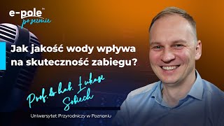 Jak jakość wody wpływa na skuteczność zabiegów? dr hab. prof. UPP Łukasz Sobiech | e-pole