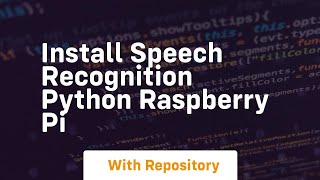 install speech recognition python raspberry pi