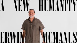 A NEW HUMANITY | Erwin McManus - MOSAIC:ONLINE