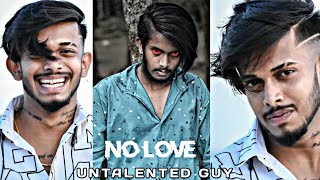 NO LOVE UNTALENTED GUY || NO ATTITUDE || #trendingnow #viralnow #viralvideo  @UntalentedGuy1