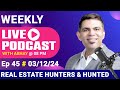 Real Estate Hunters And How They Get Hunted | Weekly Live Podcast With Abhay | 03 Dec 2024