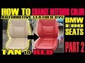 HOW TO CHANGE INTERIOR COLOR USING AUTOMOTIVE LEATHER DYE - BMW E90 SEATS