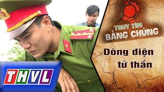 THVL | Truy tìm bằng chứng - Tập 4: Dòng điện tử thần