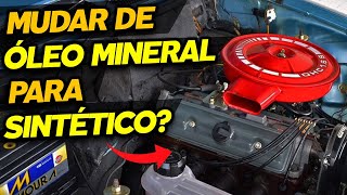 POSSO MUDAR DE ÓLEO MINERAL PARA SINTÉTICO? OU SEMISSINTETICO PARA SINTÉTICO?