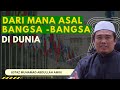 Dari Mana Asal Bangsa Bangsa Di Dunia - Ustaz Muhammad Abdullah Amin